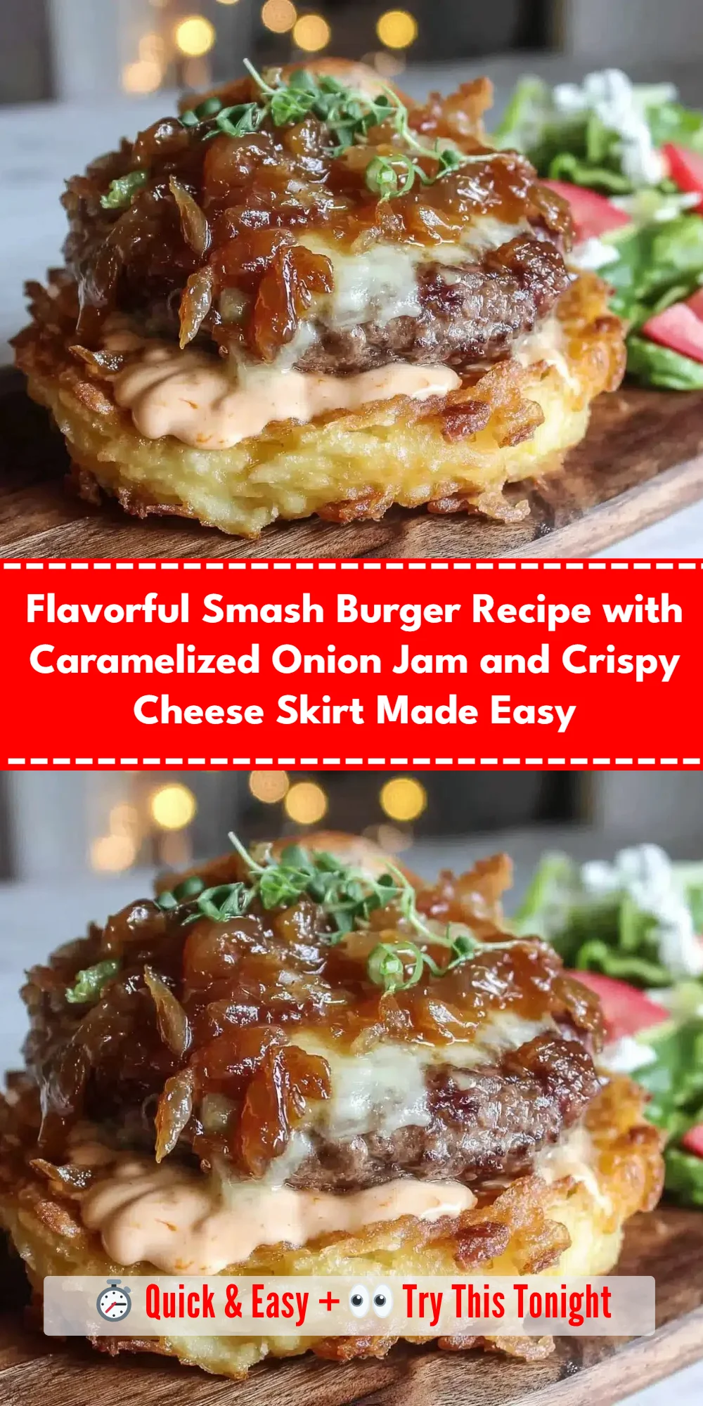 Flavorful Smash Burger Recipe with Caramelized Onion Jam and Crispy Cheese Skirt Made Easy