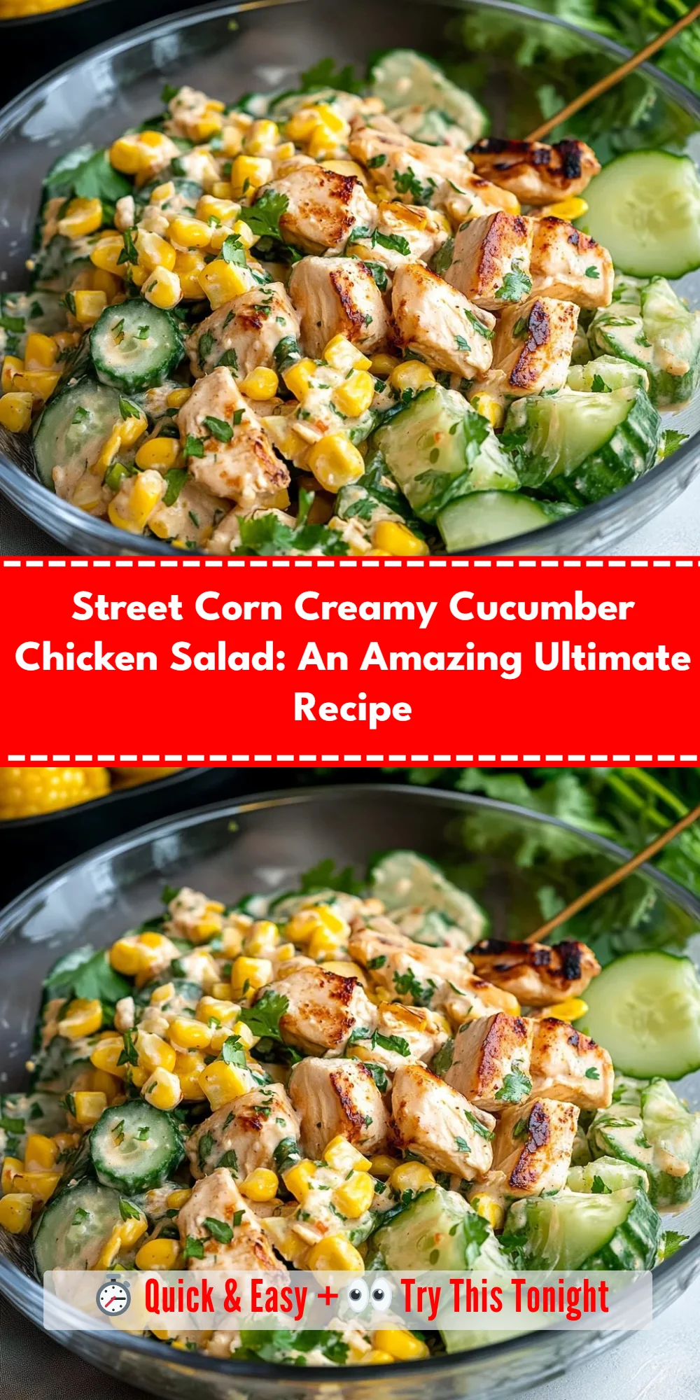 Street Corn Creamy Cucumber Chicken Salad: An Amazing Ultimate Recipe